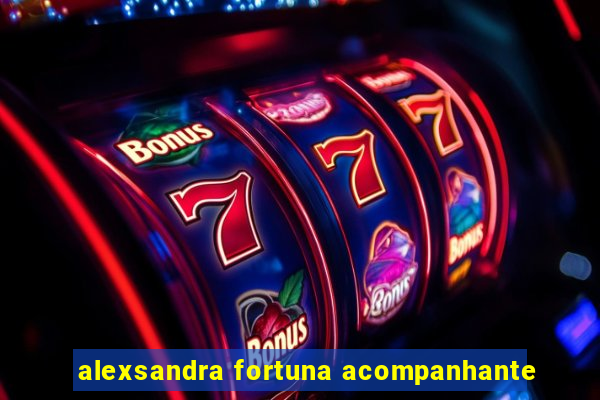 alexsandra fortuna acompanhante